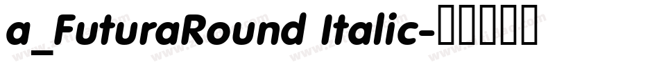 a_FuturaRound Italic字体转换